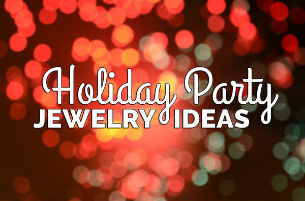 HOLIDAY PARTY JEWELRY IDEAS!!